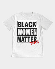 Black Women Matter Too Unisex T-Shirt - King Nation Apparel