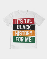 It’s The Black History For Me Unisex T-Shirt